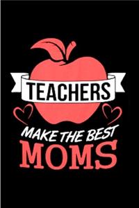 Teachers make the best moms