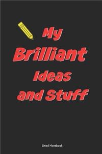 My Brillian Ideas and Stuff