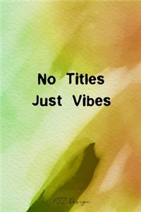 No Titles Just Vibes