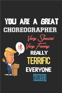 You Are A Great Choreographer Very Special. Very Funny. Really Terrific Everyone Agrees!