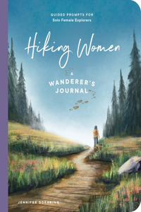 Hiking Women - A Guided Journal for Solo Female Wanderers