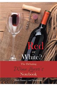 Red or White? The Debating Wine Lover's Notebook