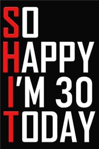 So Happy I'm 30 Today