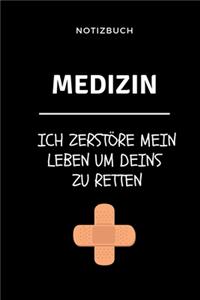 Notizbuch Medizin Ich zerstöre mein Leben um deins zu retten