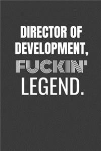 Director of Development Fuckin Legend