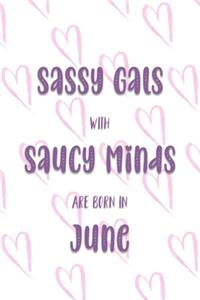 Sassy Gals with Saucy Minds are Born In June