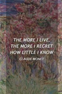 The More I Live, The More I Regret How Little I Know