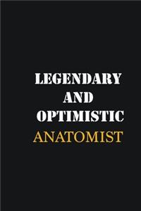 Legendary and Optimistic Anatomist