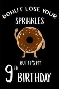 Donut Lose Your Sprinkles But It's My 9th Birthday