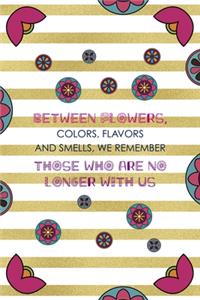 Between Flowers, Colors, Flavors And Smells, We Remember Those Who Are No Longer With Us