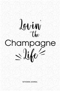 Lovin The Champagne Life