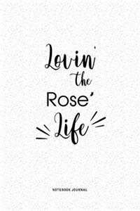 Lovin The Rose Life