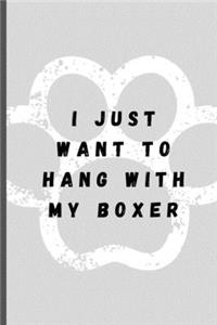 I Just Want To Hang With My Boxer