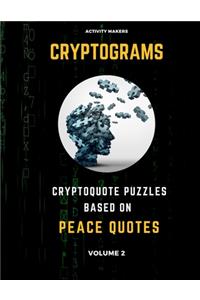 Cryptograms - Cryptoquote Puzzles Based on Peace Quotes - Volume 2