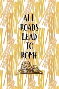 All Roads Lead To Rome