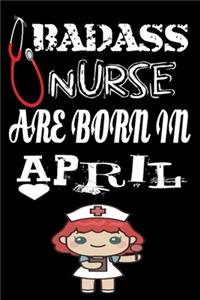 Bad Ass Nurse Are Born in April