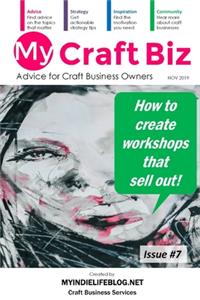 My Craft Biz Issue #7 - How to create workshops that sell out!