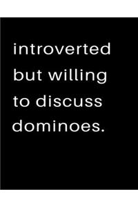 Introverted But Willing To Discuss Dominoes