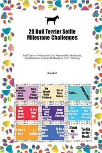 20 Bull Terrier Selfie Milestone Challenges