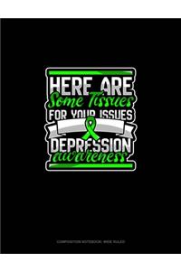 Here Are Some Tissues For Your Issues Depression Awareness