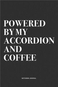 Powered By My Accordion And Coffee