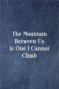 The Mountain Between Is One I Cannot Climb