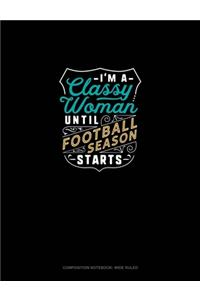I'm A Classy Woman Until Football Season Starts