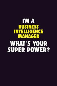 I'M A Business Intelligence Manager, What's Your Super Power?