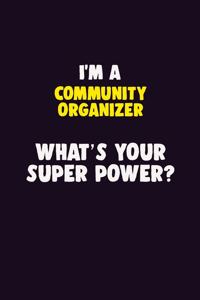 I'M A Community Organizer, What's Your Super Power?