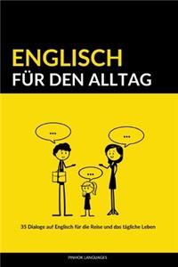 Englisch für den Alltag: 35 Dialoge auf Englisch für die Reise und das tägliche Leben