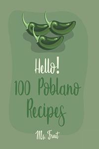 Hello! 100 Poblano Recipes
