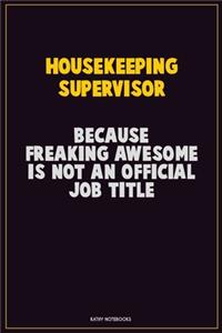 Housekeeping Supervisor, Because Freaking Awesome Is Not An Official Job Title