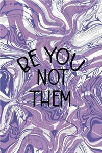 Be You Not Them