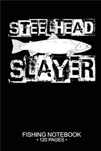 Steelhead Slayer Fishing Notebook 120 Pages