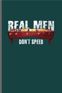 Real Men don't Speed