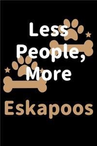Less People, More Eskapoos