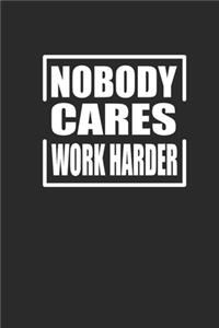Nobody Cares Work Harder