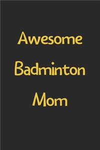Awesome Badminton Mom