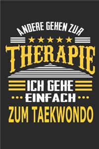 Andere gehen zur Therapie Ich gehe einfach zum Taekwondo