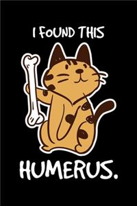 I Found This Humerus: Funny Cat, Kitty Lined Notebook Journal Diary 6x9