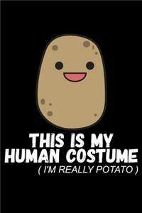 This Is My Human Costume (I'm Really A Potato)