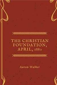 The Christian Foundation, April, 1880