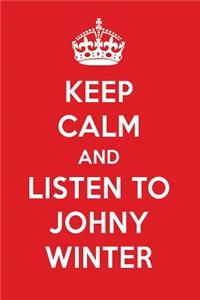 Keep Calm and Listen to Johny Winter: Johny Winter Designer Notebook