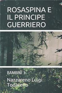 Rosaspina E Il Principe Guerriero