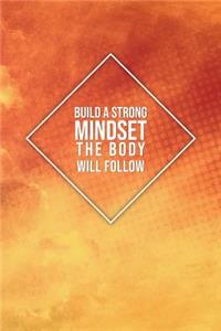 Build a Strong Mindset the Body Will Follow: Motivational Bullet Notebook - 120-Page Large Dot Grid Inspirational Journal - 6 X 9 Matte Softcover Diary