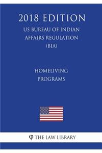 Homeliving Programs (US Bureau of Indian Affairs Regulation) (BIA) (2018 Edition)