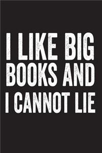 I Like Big Books And I Cannot Lie