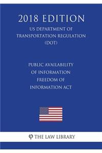 Public Availability of Information - Freedom of Information Act (US Department of Transportation Regulation) (DOT) (2018 Edition)