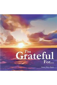 I'm Grateful For...