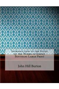 Introduction to the Study of the Works of Jeremy Bentham